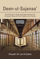 Deen-ul-Sujanaa?: The Prisoners? Guide to Proper Islamic Life: Nineteen Steps to True Probation and Parole 1483496635 Book Cover