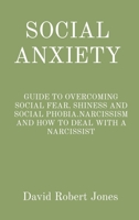 Social Anxiety: Guide to Overcoming Social Fear, Shiness and Social Phobia.Narcissism and How to Deal with a Narcissist 1801587353 Book Cover