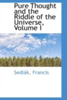 Pure Thought and the Riddle of the Universe, Volume I 1113184906 Book Cover