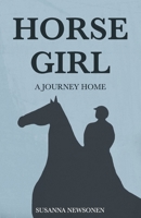 Horse Girl: A Journey Home B0CLNMXMP1 Book Cover