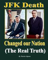 JFK Death Changed Our Nation: Chilling Facts 1493710494 Book Cover