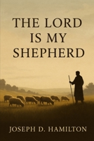 The Lord is My Shepherd: Poetic Monologues B0FGDDQX14 Book Cover