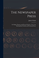 The Newspaper Press: Its Origin, Progress and Present Position. 1019109491 Book Cover