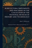 Agricultural Implements and Machines in the Collection of the National Museum of History and Technology 1023178818 Book Cover