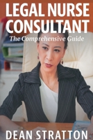 Legal Nurse Consultant - The Comprehensive Guide B0FWCDDC97 Book Cover