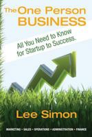 The One Person Business: Everything You Need to Know from Startup to Success 1494231409 Book Cover