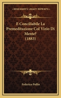 E Conciliabile La Premeditazione Col Vizio Di Mente? (1883) 1160777802 Book Cover