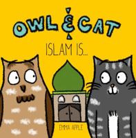 Owl & Cat: Islam Is... 0692725148 Book Cover