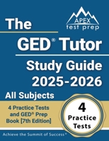 The GED Tutor Study Guide 2024-2025 All Subjects: 4 Practice Tests and GED Prep Book: [7th Edition] 1637757859 Book Cover