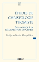 Études de christologie thomiste: De la grâce à la Résurrection du Christ (Sed Contra) (French Edition) 2360400150 Book Cover