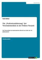 Die "Professionalisierung der Veterin�rmedizin in der Fr�hen Neuzeit: Die Tiermedizin im akademischen Bereich am Ende des 18. Jahrhunderts 3656300550 Book Cover