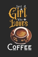 Just A Girl Who Loves Coffee: Best Gift for Coffee Lovers, 6x9 inch 100 Pages Birthday & Christmas Gift / Journal / Notebook / Diary 1676296077 Book Cover