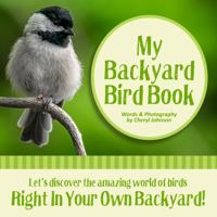 My Backyard Bird Book: Fun Facts & Surprising Secrets 1735324213 Book Cover