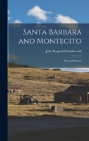Santa Barbara and Montecito: Past and Present 1016062036 Book Cover