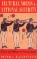 Cultural Norms and National Security: Police and Military in Postwar Japan (Cornell Studies in Political Economy) 0801483328 Book Cover