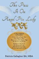 The Pass It On Angel Pin Lady: One Suburban Mom's Effort to Pin the World Together with Angel Pins 1512163988 Book Cover