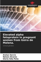 Elevated alpha fetoprotein in pregnant women from Güira de Melena. 6207552644 Book Cover