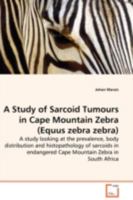 A Study of Sarcoid Tumours in Cape Mountain Zebra 3639108841 Book Cover