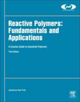 Reactive Polymers: Fundamentals and Applications: A Concise Guide to Industrial Polymers 0128145099 Book Cover