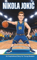 Nikola Jokic Biography: An Inspirational Story for Young Readers - From Small Town Dreamer to NBA Champion – The Inspiring Tale of Hard Work, Humility, and Basketball Greatness B0DSSZXHW7 Book Cover