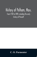 History of Pelham, Mass., From 1738 to 1898, Including the Early History of Prescott 1016232535 Book Cover