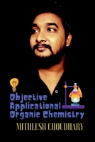 Objective Applicational Organic Chemistry B09MFPDLCT Book Cover