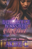 A Baton Rouge Boss Saved My Heart B09B2F9BYQ Book Cover
