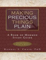 Making Precious Things Plain: 3 Nephi 8-Moroni 1599551608 Book Cover