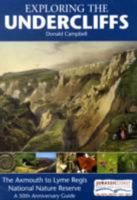 Exploring the Undercliffs: The Axmouth to Lyme Regis National Nature Reserve, a 50th Anniversary Guide 0954484525 Book Cover