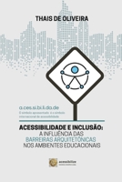 ACESSIBILIDADE E INCLUSÃO: A INFLUÊNCIA DAS BARREIRAS ARQUITETÔNICAS NOS AMBIENTES EDUCACIONAIS (Portuguese Edition) 6598631432 Book Cover