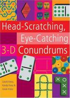 Head-Scratching, Eye-Catching 3-D Conundrums 1402718233 Book Cover