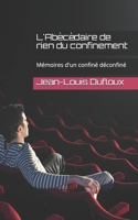 L'Abécédaire de rien du confinement: Mémoires d'un confiné déconfiné B089LCBVX6 Book Cover