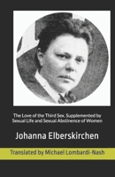 The Love of the Third Sex: Supplemented by Sexual Life and Sexual Abstinence of Women B0FL26CHZC Book Cover
