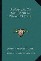 A Manual of Mechanical Drawing 0548671494 Book Cover