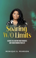 Soaring W/o Limits: A Guide to Elevating Your Thoughts and Transforming Your Life B0DV9MG6N1 Book Cover