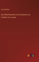 Des Manifestations du rhumatisme sur l'urèthre et la vessie (French Edition) 3385039878 Book Cover