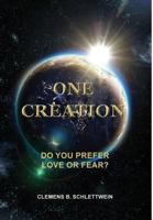 One Creation: Do You Prefer Love Or Fear? 1787195112 Book Cover