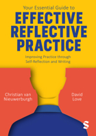 Your Essential Guide to Effective Reflective Practice: Improving Practice through Self-Reflection and Writing 1529620929 Book Cover