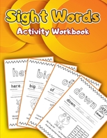 Sight Words Activity Book: Activity Book to Improve Reading Skills/ Spelling Book for Kids Learning to Write and Read/ Most Common High-Frequency Words for Kids/ Practice Help to Gain Accurate Knowled 0808241761 Book Cover