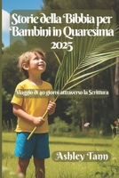 Storie della Bibbia per Bambini in Quaresima 2025: Viaggio di 40 giorni attraverso la Scrittura (Italian Edition) B0DXBZLTG8 Book Cover