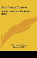 Paul-Louis Courier: A Selection From the Works 1017071446 Book Cover