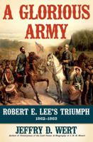 A Glorious Army: Robert E. Lee's Triumph, 1862-1863 1416593357 Book Cover