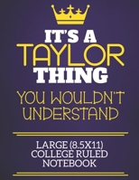 It's A Taylor Thing You Wouldn't Understand Large (8.5x11) College Ruled Notebook: Show you care with our personalised family member books, a perfect way to show off your surname! Unisex books are ide 1674320078 Book Cover