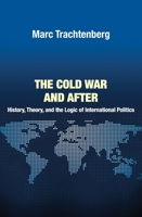 Cold War & After: History, Theory & the Logic of Intl Politi 0691152039 Book Cover