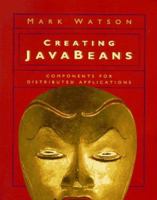 Creating Java Beans: Components for Distributed Applications 1558604766 Book Cover
