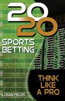 20/20 Sports Betting: Think Like a Pro 1944877231 Book Cover