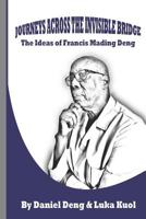 Journeys Across the Invisible Bridge: Ideas of Francis Mading Deng 1792137184 Book Cover