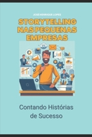 Storytelling nas Pequenas Empresas: Contando Histórias de Sucesso (Portuguese Edition) B0CQFZMGBK Book Cover