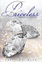 Priceless: The Making of a Rare Jewel 1941749038 Book Cover