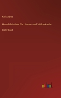 Hausbibliothek für Länder- und Völkerkunde: Erster Band 3368025619 Book Cover